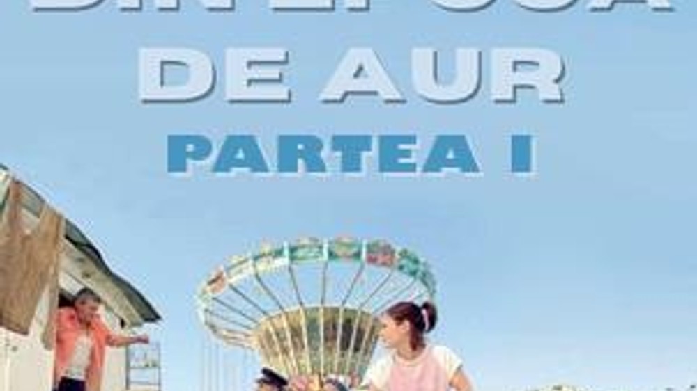Amintiri din Epoca de Aur -  Partea 1
