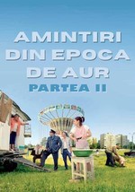 Amintiri din Epoca de Aur - Partea 2