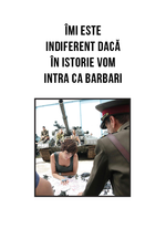 Îmi este indiferent dacă în istorie vom intra ca barbari