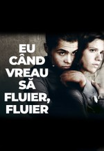 Eu când vreau să fluier, fluier