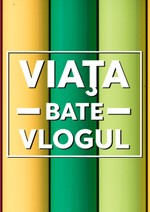 Viața bate vlogul
