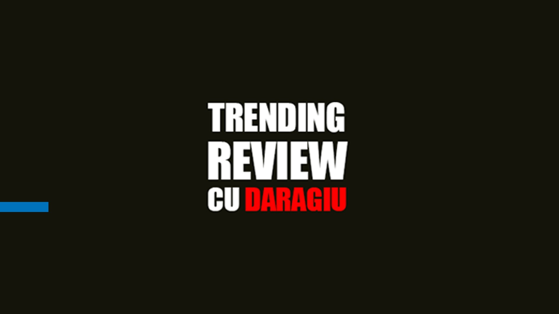 Trending Review cu Daragiu