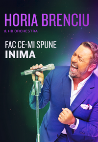 Concert Horia Brenciu - Fac ce-mi spune inima