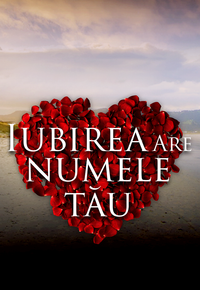 Iubirea are numele tău