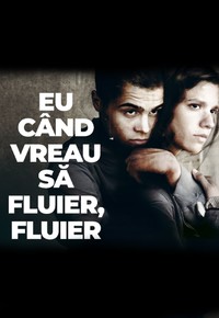 Eu când vreau să fluier, fluier