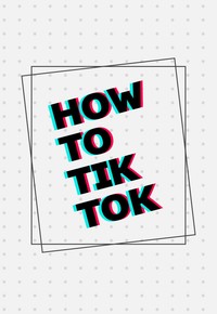 How To TikTok
