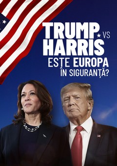 Trump vs. Harris: este Europa în siguranță?