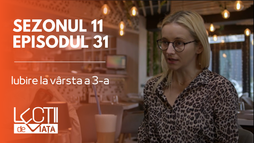 Episodul 31 - Iubire la vârsta a 3-a