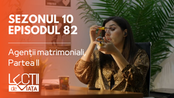 Episodul 82 - Agenții matrimoniali, Partea II