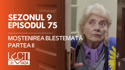 E75 - Moștenirea blestemată (partea II)