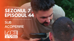 Ep44 - Sub acoperire