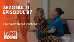 Episodul 87 - Iubirea din trecut (partea I)