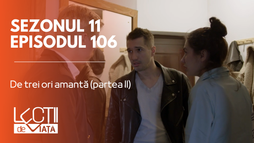 Episodul 106 - De trei ori amantă (partea II)
