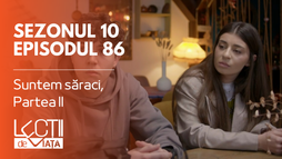 Episodul 86 - Suntem săraci, Partea II