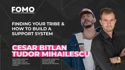 Cesar Bitlan & Tudor Mihailescu - Finding Your Tribe & How to Build a Support System