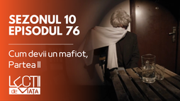 Episodul 76 - Cum devii un mafiot, Partea II