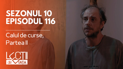 Episodul 116 - Calul de curse, Partea II