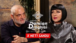 Podcastul lui Damian Drăghici - Neti Sandu