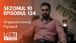 Episodul 124 - Dragoste toxică, Partea II