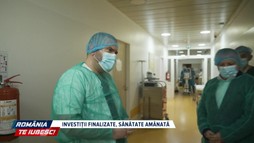 Investiții finalizate, sănătate amânată