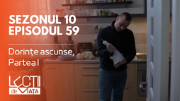 Episodul 59 - Dorințe ascunse, Partea I