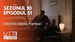 Episodul 51 - Vecini în război, Partea I