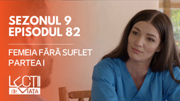 E82 - Femeia fără suflet (partea I)