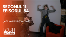 Episodul 84 - Șefa invizibilă (partea II)