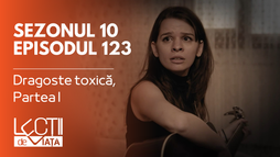 Episodul 123 - Dragoste toxică, Partea I