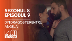 EP9 - Din dragoste pentru Angela