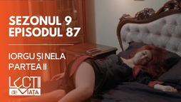 E87 - Iorgu și Nela (partea II)