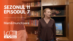 Episodul 7 - Mamă muncitoare