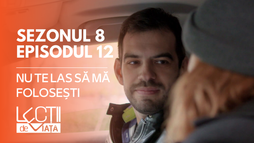 EP12 - Nu te las să mă folosești