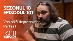 Episodul 101 - Vrei să fii depresia mea, Partea I