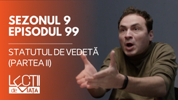 E99 - Statutul de vedetă (partea II)