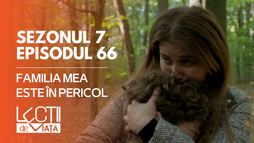 Ep66 - Familia mea este în pericol