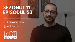 Episodul 53 - Fratele cel bun (partea I)