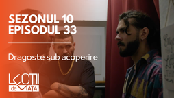 Episodul 33 - Dragoste sub acoperire