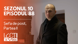 Episodul 88 - Șefa de post, Partea II