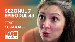Ep43 - Femei curajoase