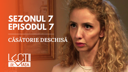 Ep7 - Căsătorie deschisă