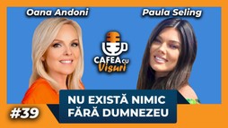 Cafea cu visuri - Nu există nimic fără Dumnezeu