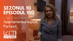 Episodul 100 -  Apartamentul nupțial, Partea II
