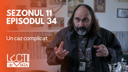 Episodul 34  - Un caz complicat