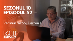 Episodul 52 - Vecini în război, Partea II