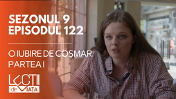 E122 - O iubire de coșmar (partea I)