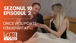 Episodul 2 - Orice viciu poate fi îndepărtat