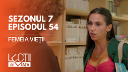 Ep54 - Femeia vieții