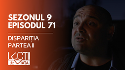 E71 - Dispariția (partea II)