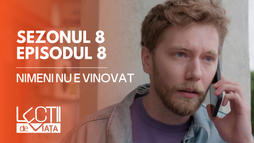 EP8 - Nimeni nu e vinovat